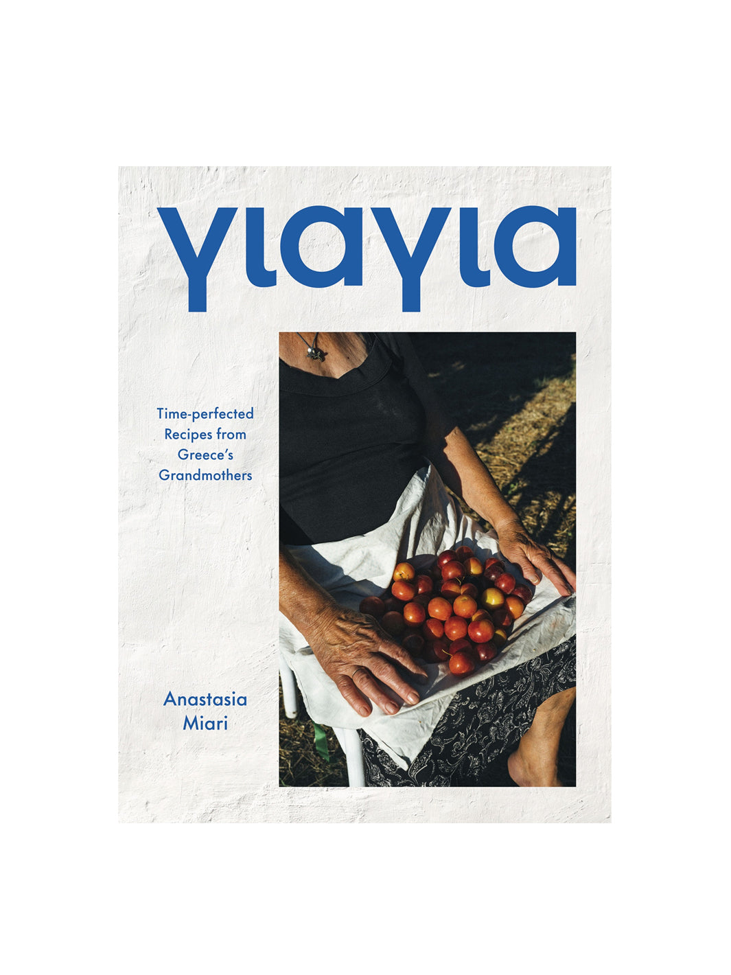 Yiayia: Time-perfected Recipes from Greece's Grandmothers